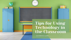Cathryn Ilani_Tips for Using Technology in the Classroom